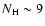 $N_{\rm H} \sim 9$