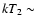 $kT_2\sim$