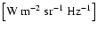 $\rm\left[W~m^{-2}~sr^{-1}~Hz^{-1}\right]$