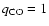 $q_{{\rm CO}}=1$