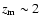 $z_{\rm m}\sim2$