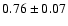 $0.76\pm0.07$