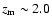 $z_{\rm m}\sim 2.0$