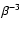 $\beta ^{-3}$