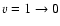 $v=1 \rightarrow 0$