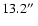 $13.2\hbox{$^{\prime\prime}$ }$