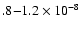 $.8{-}1.2 \times 10^{-8}$