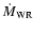 $\dot{M}{{\rm _{WR}}}$