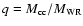 $q = {M_{\rm cc}} / {M_{\rm WR}}$