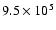 $9.5 \times
10^{5}$