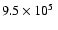 $9.5 \times 10^{5}~$