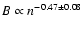 $B\propto n^{-0.47 \pm 0.08}$