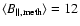 $\langle B_{\vert\vert,\rm
meth}\rangle=12$