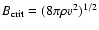 $B_{\rm crit}=(8\pi\rho
v^2)^{1/2}$