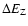 $\Delta E_{\rm Z}$