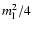 $m_{\rm l}^{2}/4$