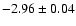 $-2.96\pm0.04 $