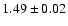 $1.49\pm0.02 $