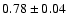 $0.78\pm0.04 $