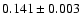 $ 0.141\pm0.003 $