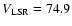 $V_{\rm LSR}=74.9$