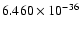 $6.460 \times 10 ^{-36}$