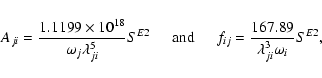 \begin{displaymath}A_{ ji} = \frac{1.1199\times{10^{18}}}{{{\omega}_j}\lambda^5_...
...m}
f_{ ij} = \frac{167.89}{\lambda^3_{ji}\omega_{ i}} S^{E2},
\end{displaymath}