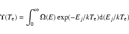 \begin{displaymath}\Upsilon(T_{\rm e}) = \int_{0}^{\infty} {\Omega}(E) \exp(-E_{j}/kT_{\rm e}) {\rm d}(E_j/{kT_{\rm e}})
\end{displaymath}