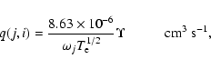 \begin{displaymath}q(j,i) = \frac{8.63 \times 10^{-6}}{{\omega_{j}}{T_{\rm e}^{1/2}}} \Upsilon \hspace*{1.0 cm}{\rm cm^3~s^{-1}},
\end{displaymath}