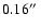 $0.16\hbox{$^{\prime\prime}$ }$