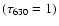 $(\tau_{630}=1)$