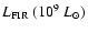 $L_{\rm FIR} \ (10^9~L_{\odot})$