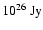 $10^{26}~{\rm Jy}$