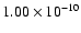 $1.00\times 10^{-{10}}$