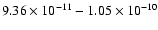 $9.36\times10^{-{11}} -1.05\times10^{-{10}}$