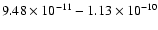$9.48\times10^{-{11}}-1.13\times10^{-{10}}$