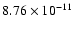 $8.76 \times10^{-{11}}$