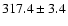 $317.4\pm3.4$