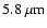 $5.8~\mu{\rm m}$
