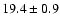 $19.4\pm0.9$