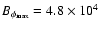 $B_{\phi _{\rm max}}=4.8 \times 10^4$
