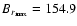 $B_{r_{\rm max}}=154.9$