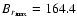 $B_{r_{\rm max}}=164.4$