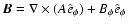 ${\vec
B}=\nabla \times (A\hat{e}_{\phi}) + B_{\phi} \hat{e}_{\phi}$