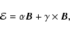 \begin{displaymath}
{\bf\cal{E}}={\bf\alpha} {\vec B} + {\bf\gamma} \times {\vec B},
\end{displaymath}
