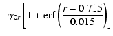 $\displaystyle -\gamma_{0r} \left[
1+{\rm erf}\left(\frac{r-0.715}{0.015}\right) \right]$