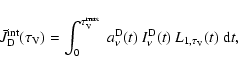 \begin{displaymath}%
\bar{J}_{\rm D}^{\rm int}(\tau_{\rm V}) = \int_{0}^{\tau_{\...
...{\nu}(t)~ I^{\rm D}_{\nu}(t)~ L_{1,\tau_{\rm V}}(t)~ {\rm d}t,
\end{displaymath}