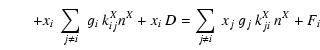 $\displaystyle \qquad + x_{i}~ \sum_{j\neq i}~ g_i~ k_{ij}^{X}n^{X} + x_{i}~D
= \sum_{j\neq i}~ x_{j}~ g_j~ k_{ji}^{X}~ n^{X} +F_{i}$