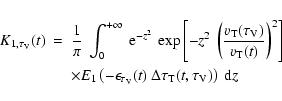\begin{eqnarray*}K_{1,\tau_{\rm V}}(t) &=& \frac{1}{\pi}~
\int_{0}^{+\infty}~ {\...
...\rm V}}(t)~
\Delta\tau_{\rm T}(t,\tau_{\rm V}) \right)~ {\rm d}z
\end{eqnarray*}