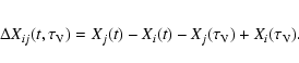 \begin{eqnarray*}\Delta X_{ij}(t,\tau_{\rm V}) = X_j(t)-X_i(t)-X_j(\tau_{\rm V})+X_i(\tau_{\rm V}).
\end{eqnarray*}